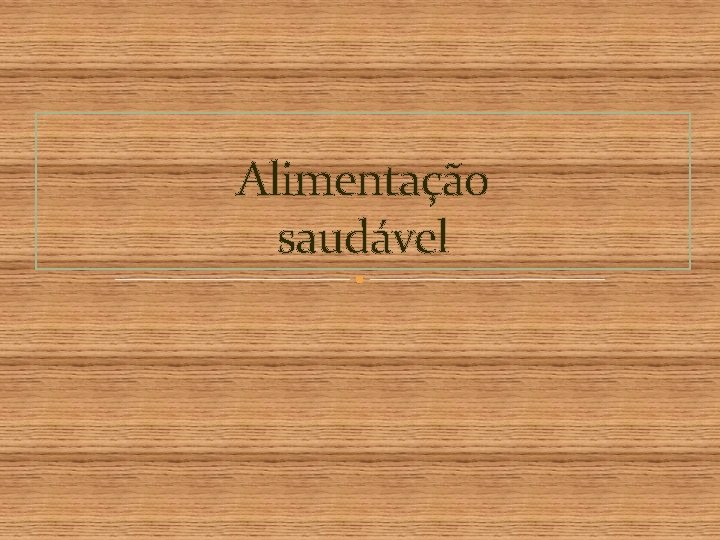Alimentação saudável 