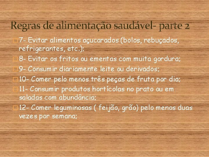 Regras de alimentação saudável- parte 2 � 7 - Evitar alimentos açucarados (bolos, rebuçados,