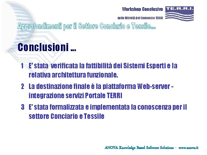 Workshop Conclusivo sulle Attività del Consorzio TERRI Conclusioni. . . 1 E’ stata verificata