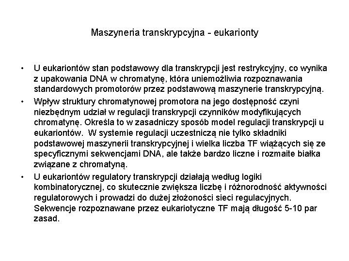 Maszyneria transkrypcyjna - eukarionty • • • U eukariontów stan podstawowy dla transkrypcji jest