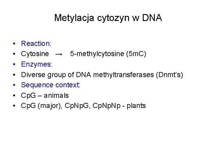 Metylacja cytozyn w DNA • • Reaction: Cytosine → 5 -methylcytosine (5 m. C)