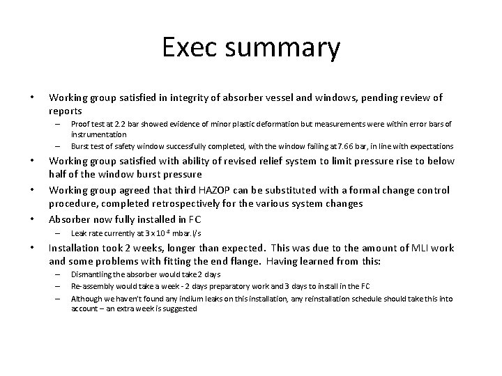 Exec summary • Working group satisfied in integrity of absorber vessel and windows, pending