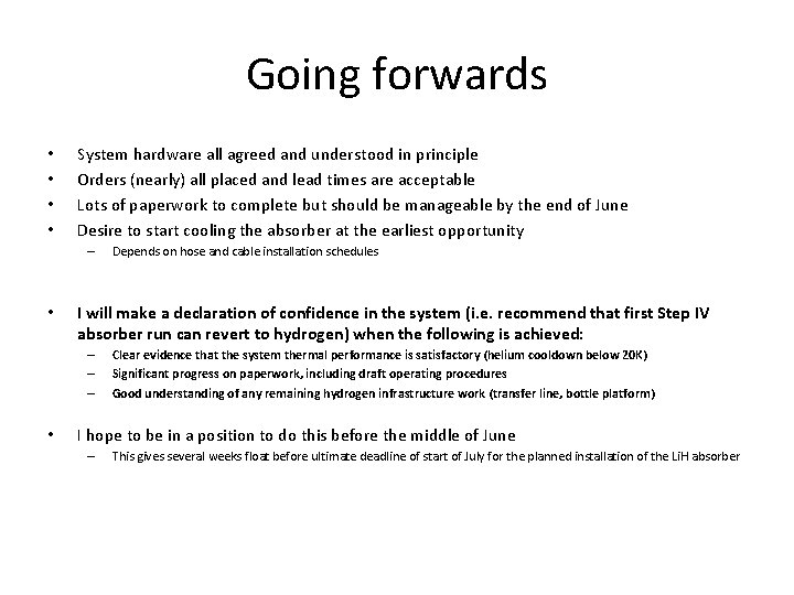 Going forwards • • System hardware all agreed and understood in principle Orders (nearly)