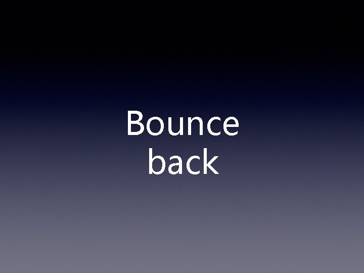 Bounce back 