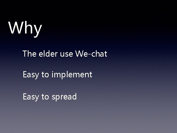 Why The elder use We-chat Easy to implement Easy to spread 