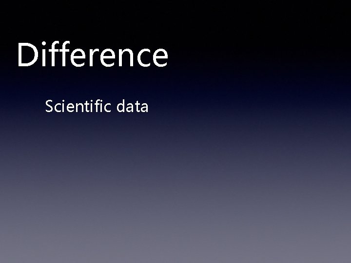 Difference Scientific data 