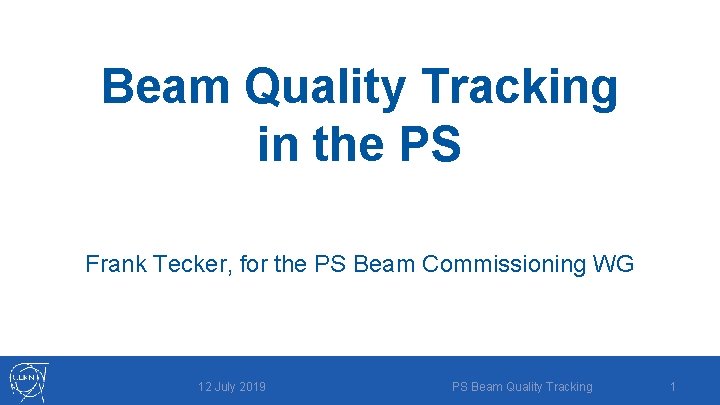 Beam Quality Tracking in the PS Frank Tecker, for the PS Beam Commissioning WG