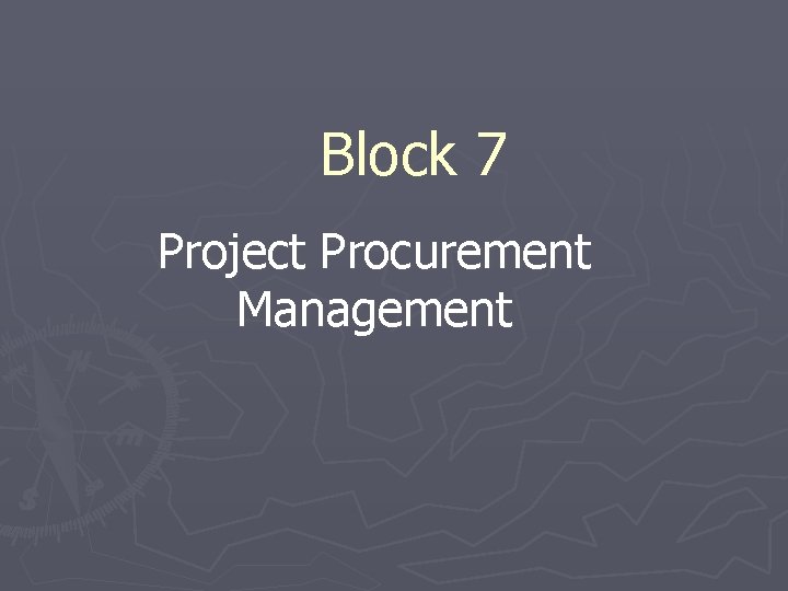 Block 7 Project Procurement Management 