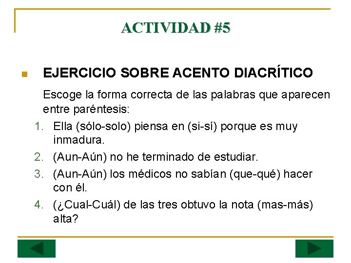 ACTIVIDAD #5 n EJERCICIO SOBRE ACENTO DIACRÍTICO Escoge la forma correcta de las palabras