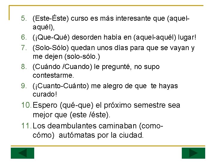 5. (Este Éste) curso es más interesante que (aquel aquél), 6. (¡Que Qué) desorden