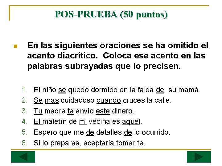 POS-PRUEBA (50 puntos) n En las siguientes oraciones se ha omitido el acento diacrítico.