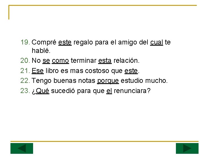 19. Compré este regalo para el amigo del cual te hablé. 20. No se