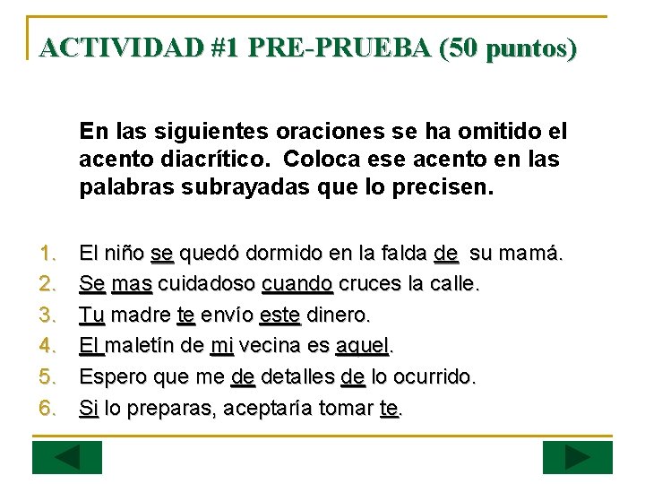 ACTIVIDAD #1 PRE-PRUEBA (50 puntos) En las siguientes oraciones se ha omitido el acento