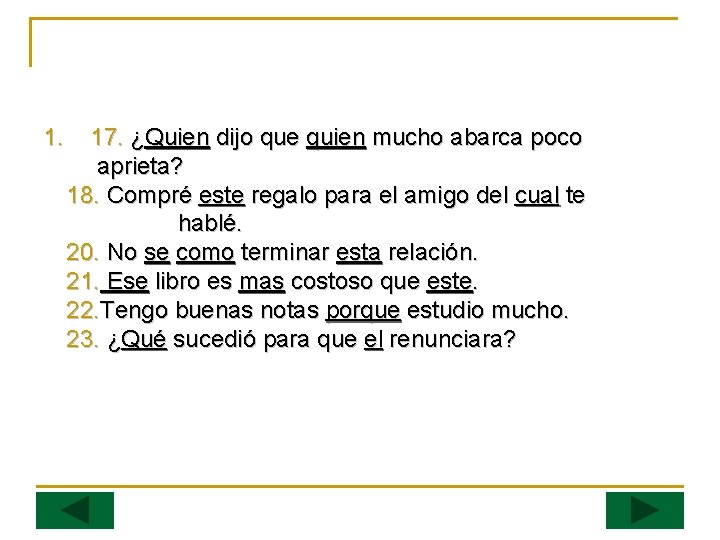 1. 17. ¿Quien dijo que quien mucho abarca poco aprieta? 18. Compré este regalo