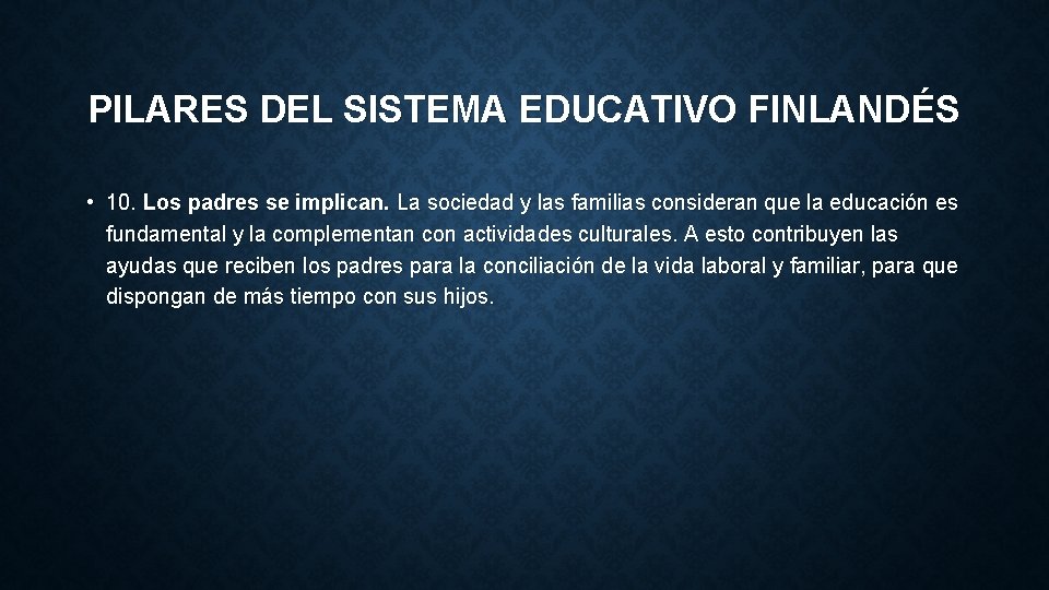 PILARES DEL SISTEMA EDUCATIVO FINLANDÉS • 10. Los padres se implican. La sociedad y