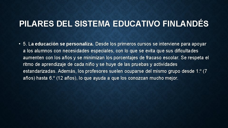 PILARES DEL SISTEMA EDUCATIVO FINLANDÉS • 5. La educación se personaliza. Desde los primeros