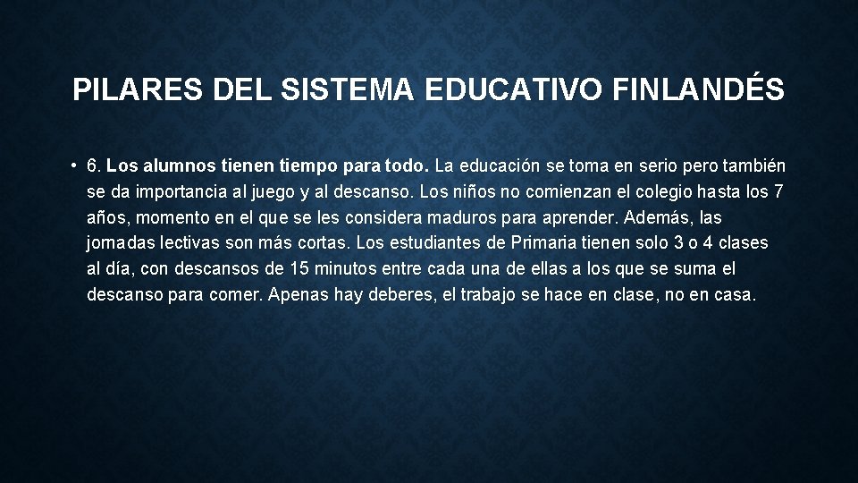 PILARES DEL SISTEMA EDUCATIVO FINLANDÉS • 6. Los alumnos tienen tiempo para todo. La