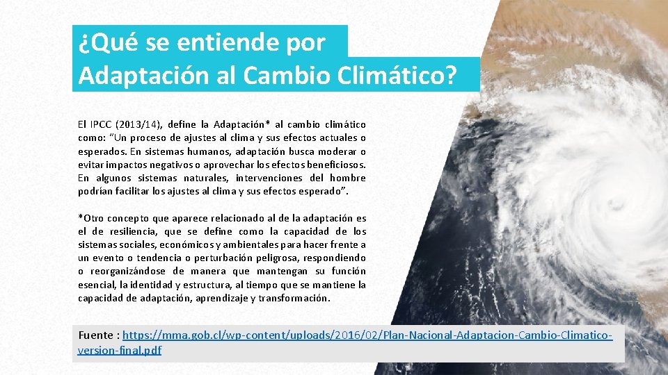 ¿Qué se entiende por Adaptación al Cambio Climático? El IPCC (2013/14), define la Adaptación*