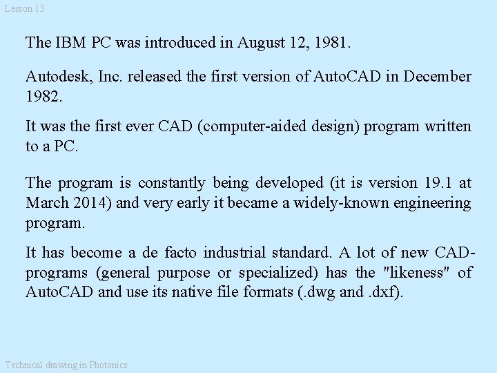 Lesson 13 The IBM PC was introduced in August 12, 1981. Autodesk, Inc. released