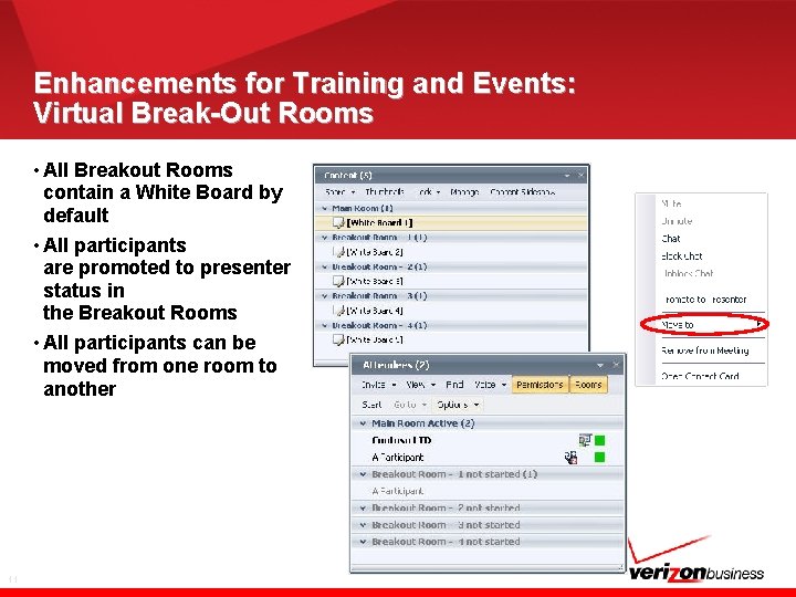 Enhancements for Training and Events: Virtual Break-Out Rooms • All Breakout Rooms contain a