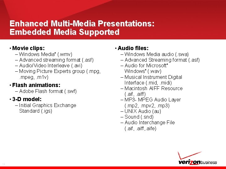 Enhanced Multi-Media Presentations: Embedded Media Supported • Movie clips: – Windows Media (. wmv)