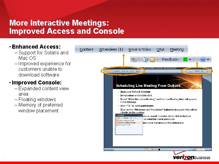 More Interactive Meetings: Improved Access and Console • Enhanced Access: – Support for Solaris