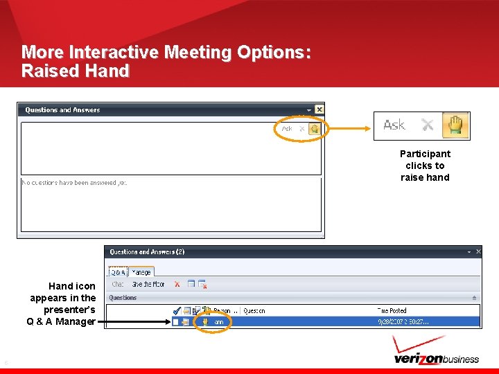 More Interactive Meeting Options: Raised Hand Participant clicks to raise hand Hand icon appears