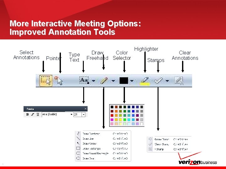 More Interactive Meeting Options: Improved Annotation Tools Select Annotations 6 Pointer Type Text Draw