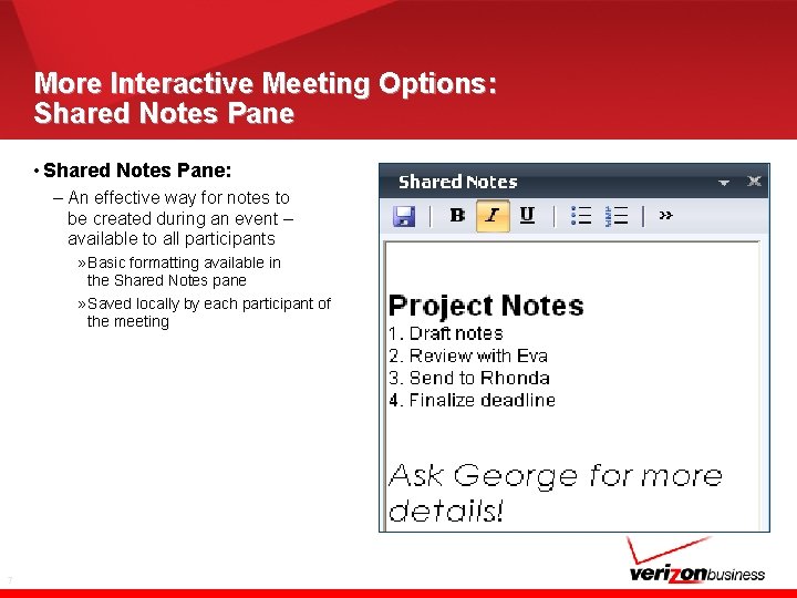 More Interactive Meeting Options: Shared Notes Pane • Shared Notes Pane: – An effective