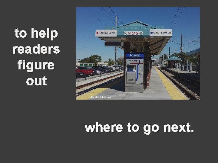 to help readers figure out Marsha Maxwell where to go next. 