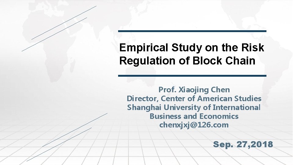 Empirical Study on the Risk Regulation of Block Chain Prof. Xiaojing Chen Director, Center