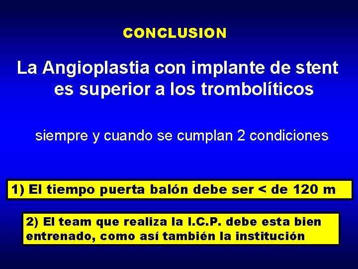 CONCLUSION La Angioplastia con implante de stent es superior a los trombolíticos siempre y