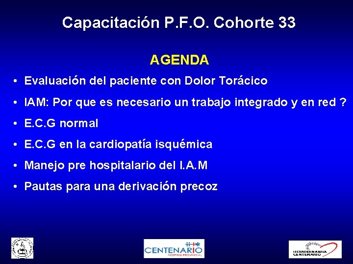 Capacitación P. F. O. Cohorte 33 AGENDA • Evaluación del paciente con Dolor Torácico