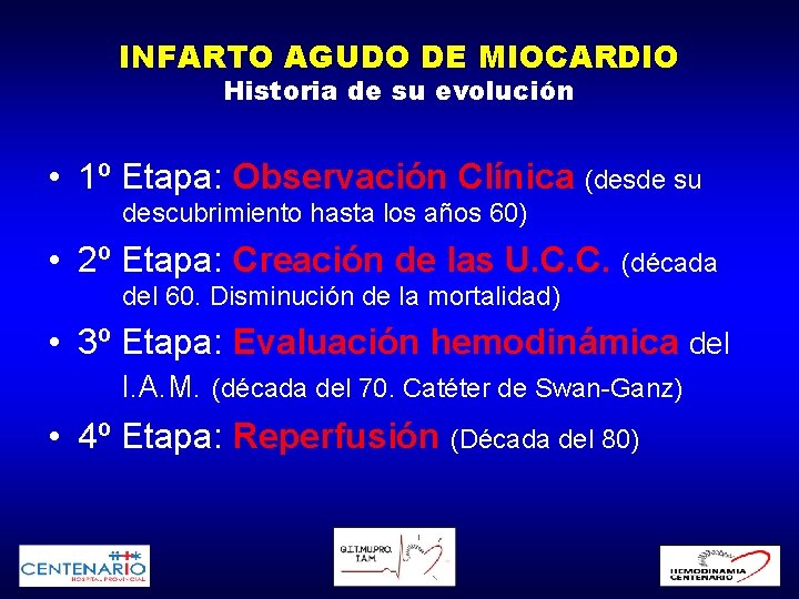 INFARTO AGUDO DE MIOCARDIO Historia de su evolución • 1º Etapa: Observación Clínica (desde