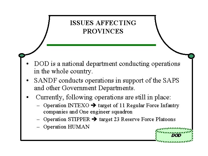 ISSUES AFFECTING PROVINCES • DOD is a national department conducting operations in the whole