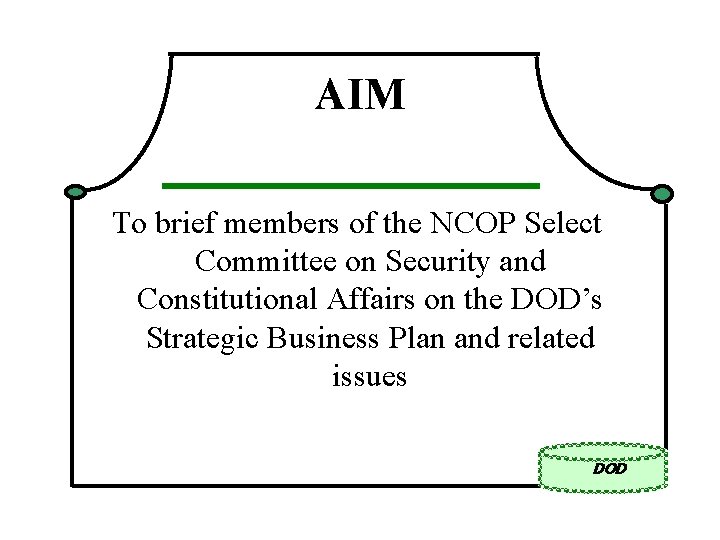 AIM To brief members of the NCOP Select Committee on Security and Constitutional Affairs