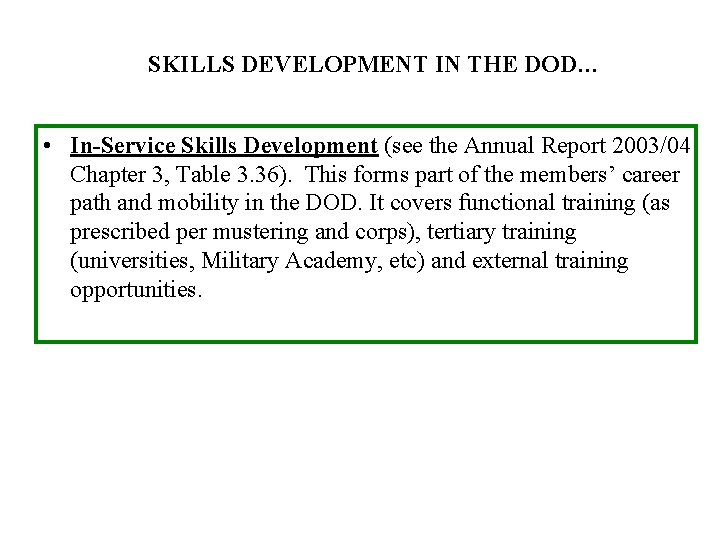 SKILLS DEVELOPMENT IN THE DOD… • In-Service Skills Development (see the Annual Report 2003/04