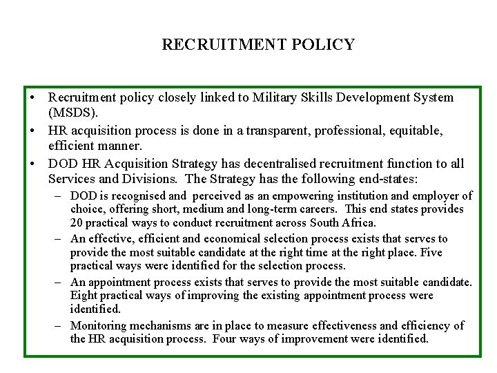 RECRUITMENT POLICY • Recruitment policy closely linked to Military Skills Development System (MSDS). •