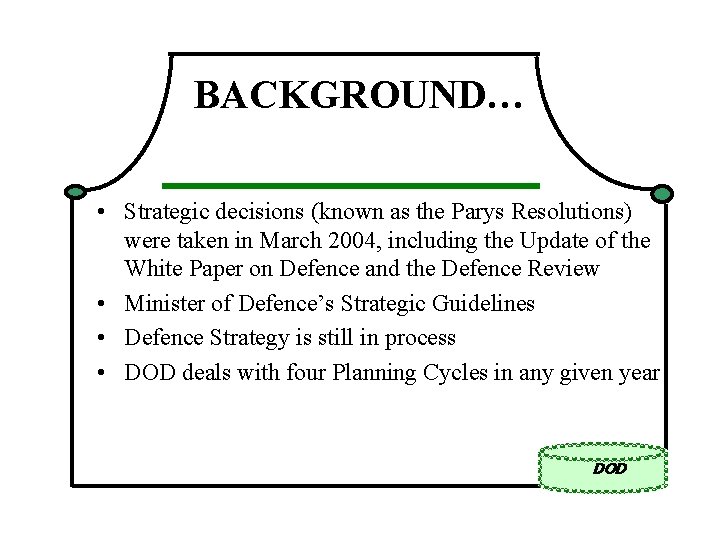 BACKGROUND… • Strategic decisions (known as the Parys Resolutions) were taken in March 2004,