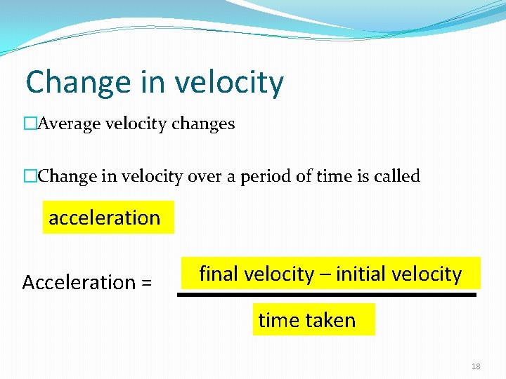 Change in velocity �Average velocity changes �Change in velocity over a period of time