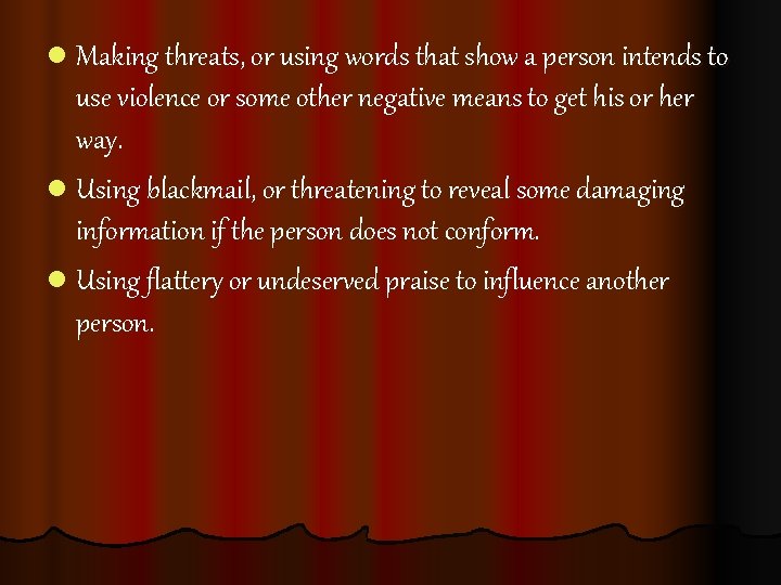 l Making threats, or using words that show a person intends to use violence