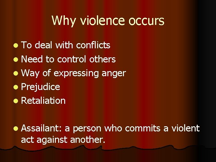 Why violence occurs l To deal with conflicts l Need to control others l