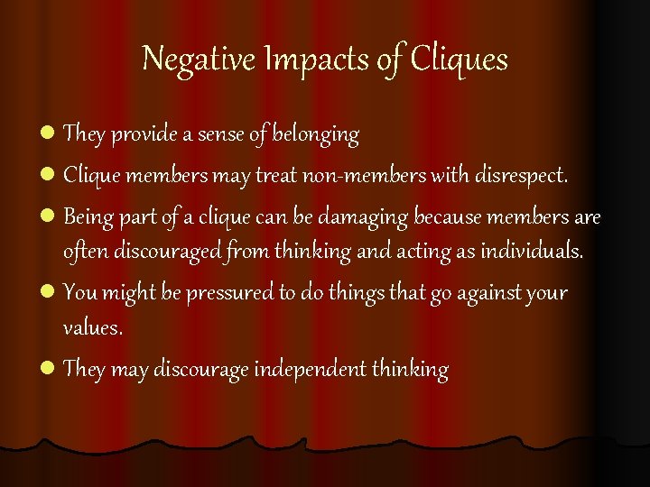 Negative Impacts of Cliques l They provide a sense of belonging l Clique members