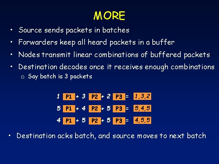 MORE • Source sends packets in batches • Forwarders keep all heard packets in