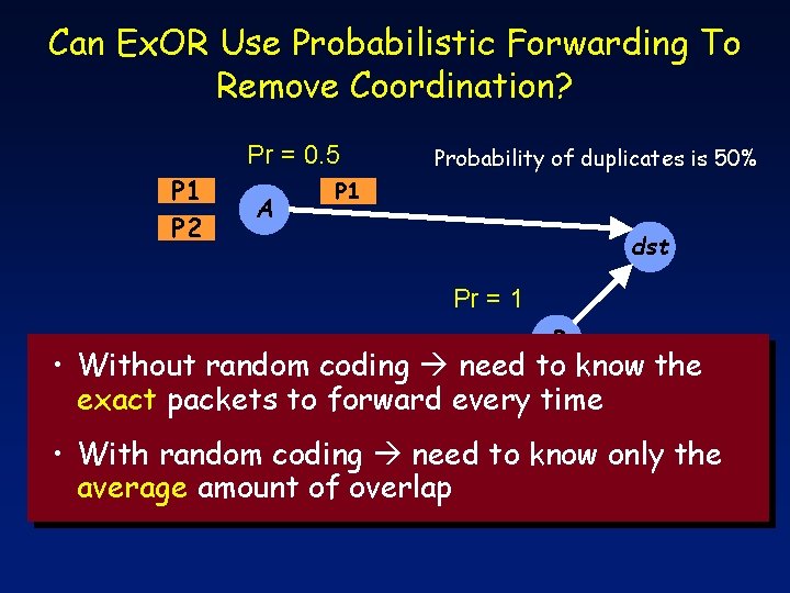 Can Ex. OR Use Probabilistic Forwarding To Remove Coordination? Pr = 0. 5 P