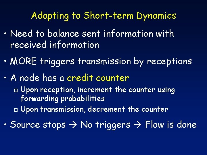 Adapting to Short-term Dynamics • Need to balance sent information with received information •