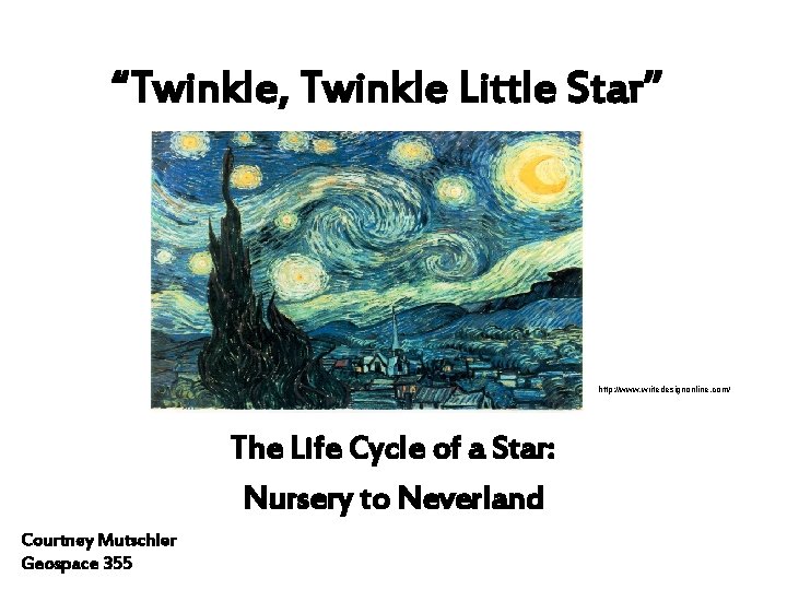 “Twinkle, Twinkle Little Star” http: //www. writedesignonline. com/ The Life Cycle of a Star: