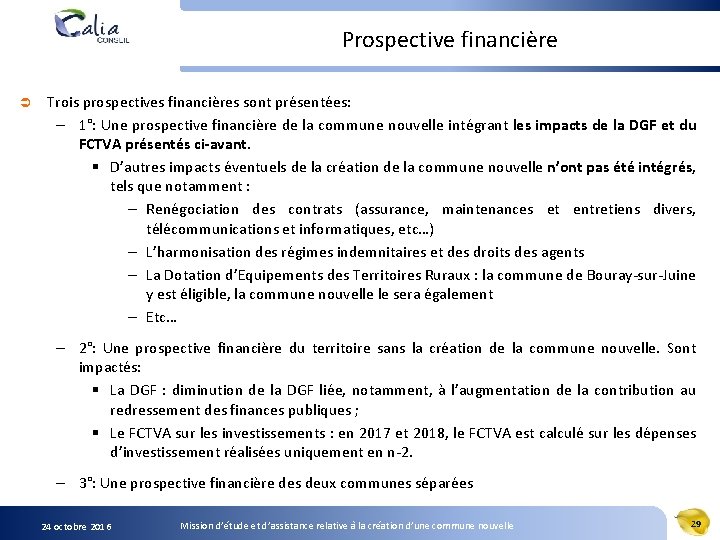 Prospective financière Ü Trois prospectives financières sont présentées: – 1°: Une prospective financière de