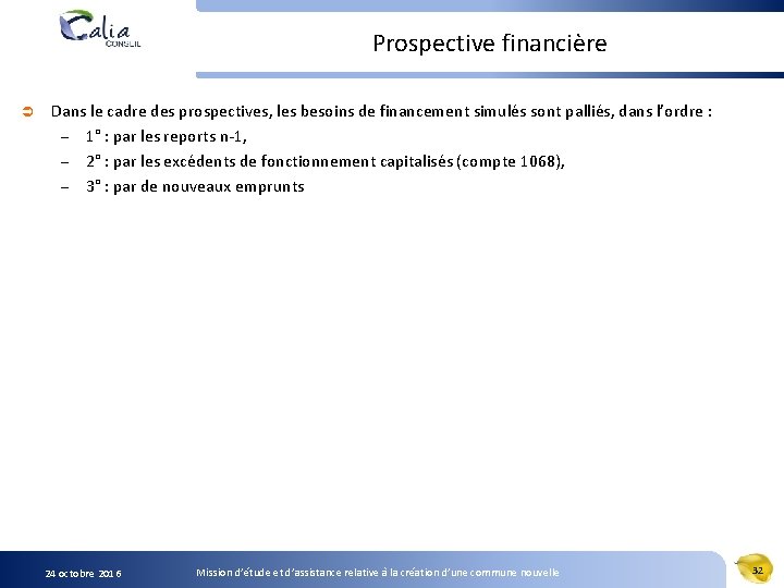 Prospective financière Ü Dans le cadre des prospectives, les besoins de financement simulés sont