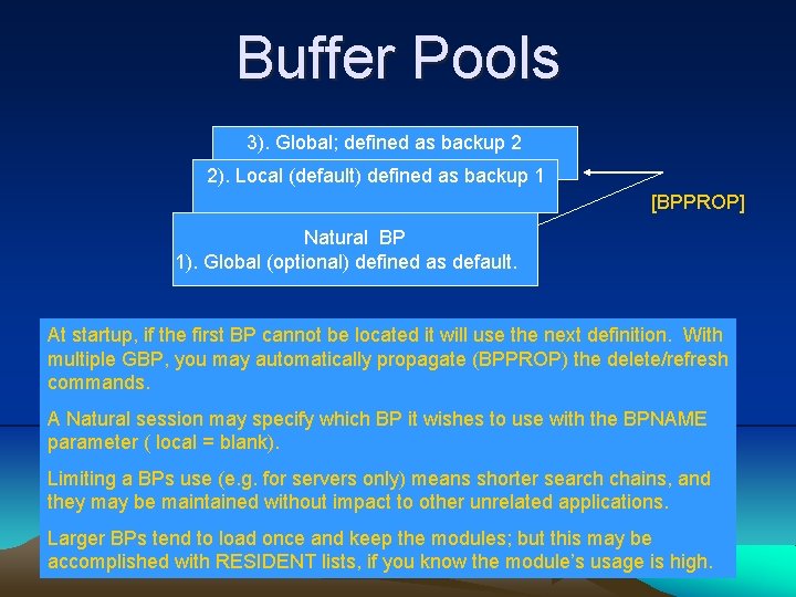 Buffer Pools 3). Global; defined as backup 2 2). Local (default) defined as backup